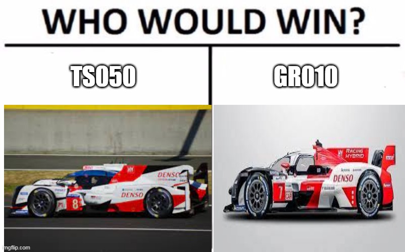 LMP1 Vs Le Mans Hypercar | TS050; GR010 | image tagged in who would win,toyota | made w/ Imgflip meme maker