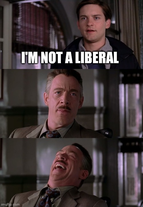 Jameson Laugh | I'M NOT A LIBERAL | image tagged in jameson laugh | made w/ Imgflip meme maker