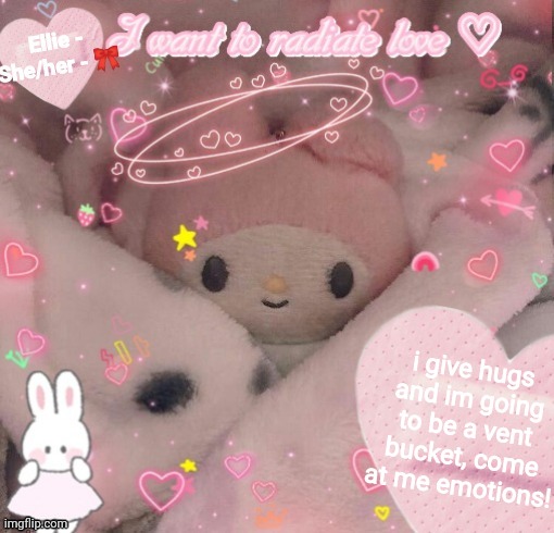 Ellie | i give hugs and im going to be a vent bucket, come at me emotions! | image tagged in ellie | made w/ Imgflip meme maker