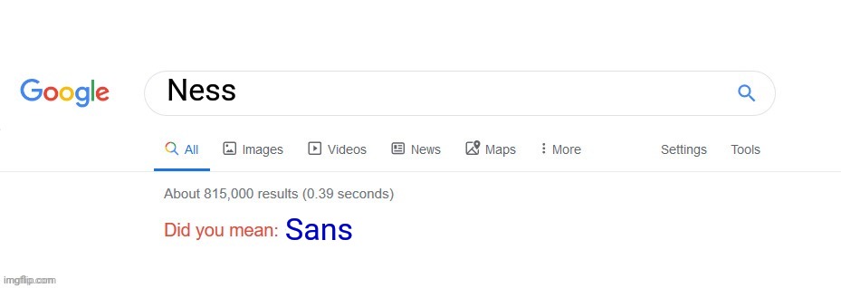 Did you mean? | Ness Sans | image tagged in did you mean | made w/ Imgflip meme maker