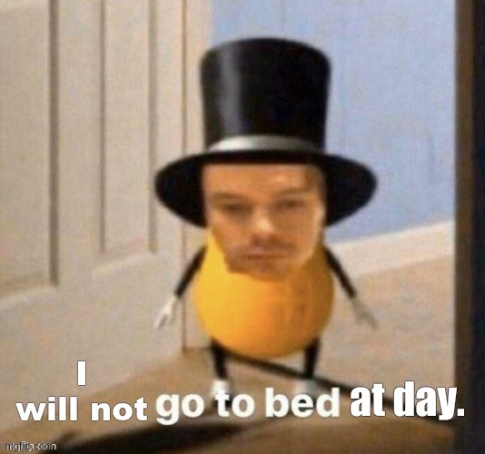 at day. | made w/ Imgflip meme maker