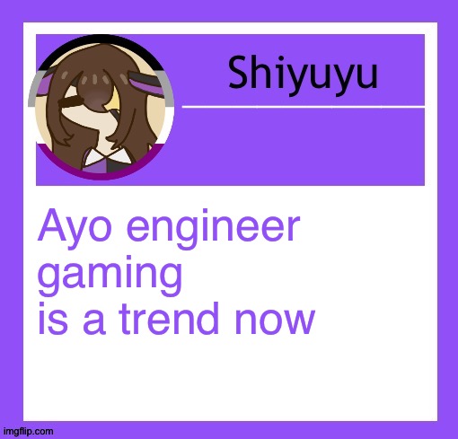 Ayo engineer gaming is a trend now | image tagged in woah new template just dropped anyways | made w/ Imgflip meme maker