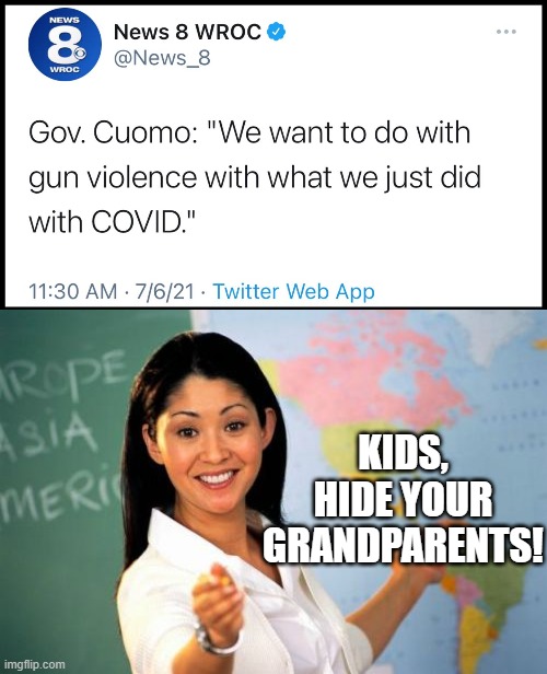 KIDS, HIDE YOUR GRANDPARENTS! | image tagged in memes,unhelpful high school teacher | made w/ Imgflip meme maker