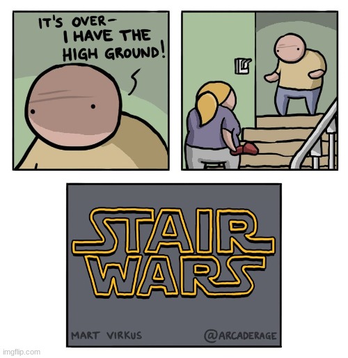stair wars | image tagged in comics/cartoons,high ground,stair wars | made w/ Imgflip meme maker