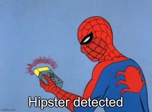 spiderman detector | Hipster detected | image tagged in spiderman detector | made w/ Imgflip meme maker