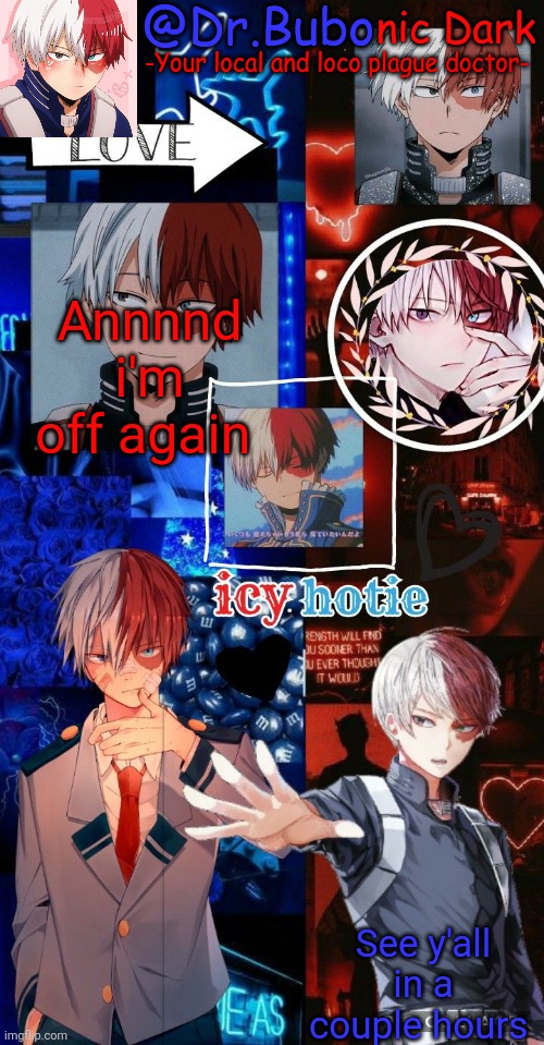 Annnnd i'm off again; See y'all in a couple hours | image tagged in holy god another todoroki temp | made w/ Imgflip meme maker