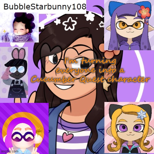 Bubble's template 5.0 | I'm turning everyone into a Cucumber Quest character | image tagged in bubble's template 5 0 | made w/ Imgflip meme maker