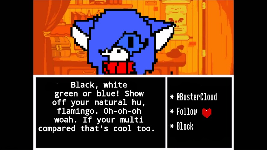 You don't, need to change! Its nothing being the same, flamingo. Your pretty either way. | Black, white green or blue! Show off your natural hu, flamingo. Oh-oh-oh woah. If your multi compared that's cool too. | image tagged in clouds undertale temp | made w/ Imgflip meme maker