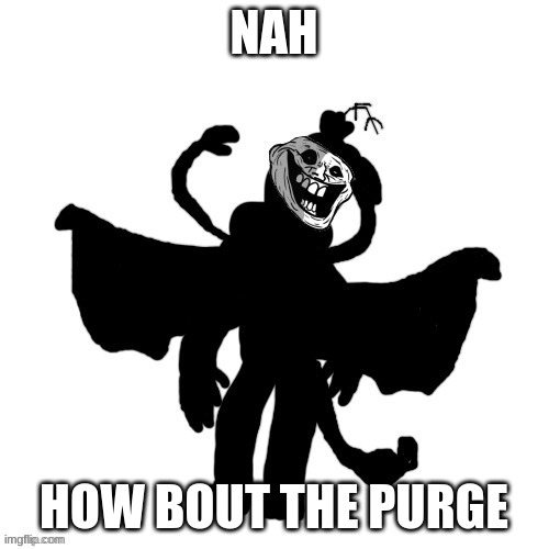 Carlos after the "Anomaly's Retaliation" Incident (Remastered) | NAH HOW BOUT THE PURGE | image tagged in carlos after the anomaly's retaliation incident remastered | made w/ Imgflip meme maker