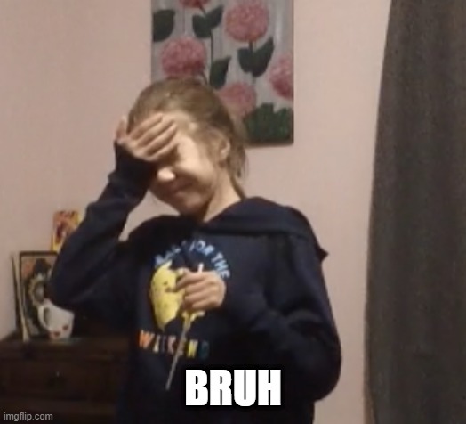 mood | BRUH | made w/ Imgflip meme maker