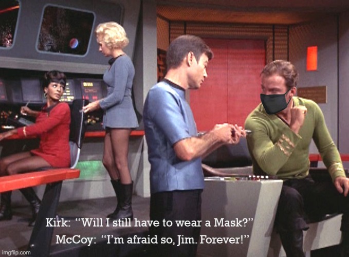 Kirk Must Mask Forever | image tagged in mask,captain kirk,star trek,vaccine | made w/ Imgflip meme maker