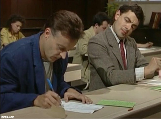 mr bean cheats on exam | image tagged in mr bean cheats on exam | made w/ Imgflip meme maker
