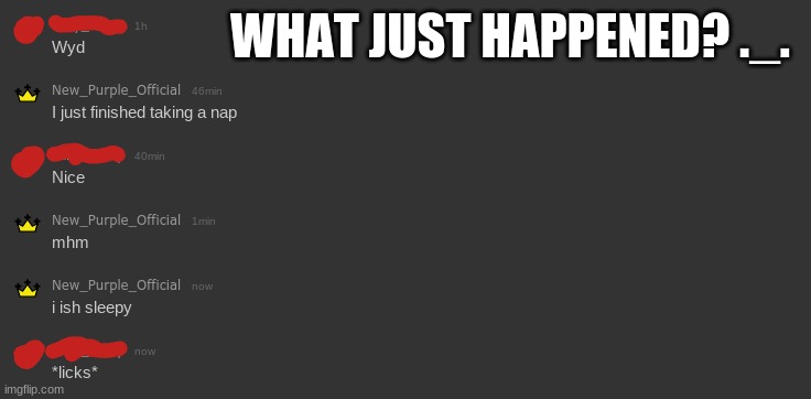 WHAT JUST HAPPENED? ._. | made w/ Imgflip meme maker