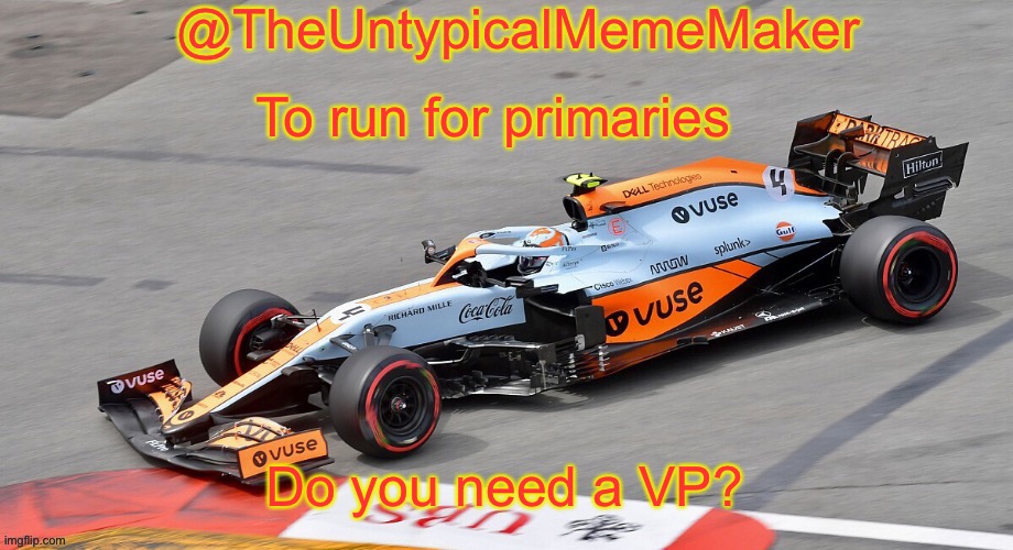 Just asking. | To run for primaries; Do you need a VP? | image tagged in theuntypicalmememaker announcement template | made w/ Imgflip meme maker