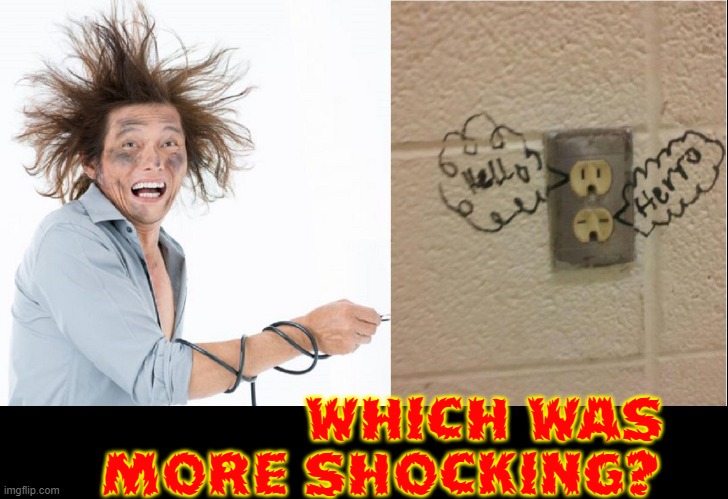 Was He as Shocked by the Graffiti? |  WHICH WAS
      MORE SHOCKING? | image tagged in vince vance,electric,plug,racism,grafitti,memes | made w/ Imgflip meme maker