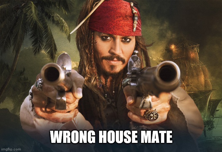 WRONG HOUSE MATE | made w/ Imgflip meme maker