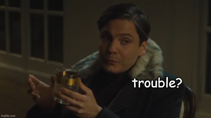 Trouble? | image tagged in trouble | made w/ Imgflip meme maker