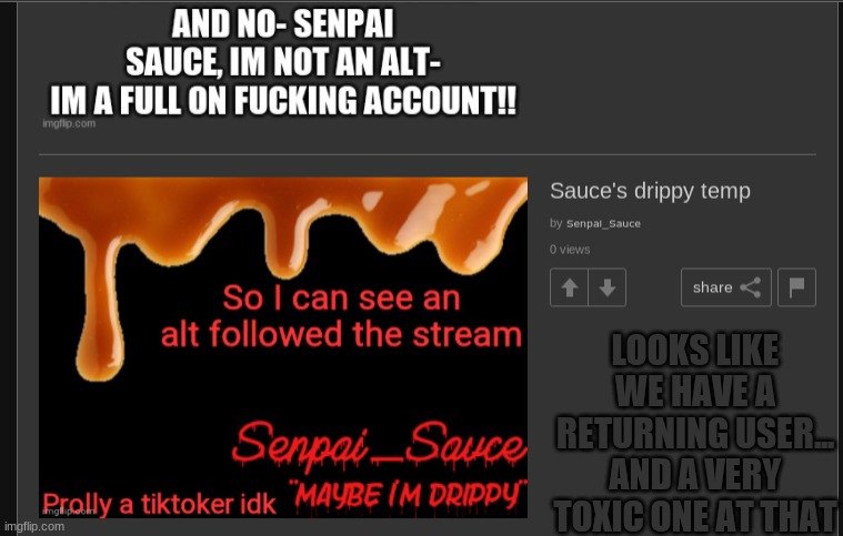 welp- not sure if we should block... or see where things go... | LOOKS LIKE WE HAVE A RETURNING USER... AND A VERY TOXIC ONE AT THAT | made w/ Imgflip meme maker