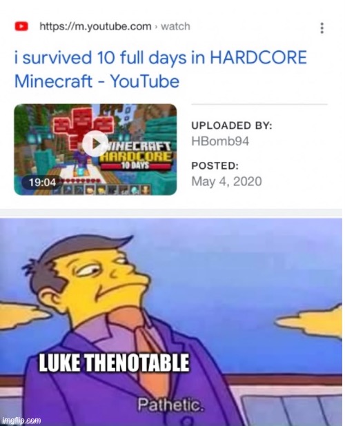 He survived 2000 days in hardcore | image tagged in minecraft | made w/ Imgflip meme maker