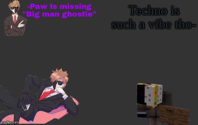 Techno is such a vibe tho- | made w/ Imgflip meme maker