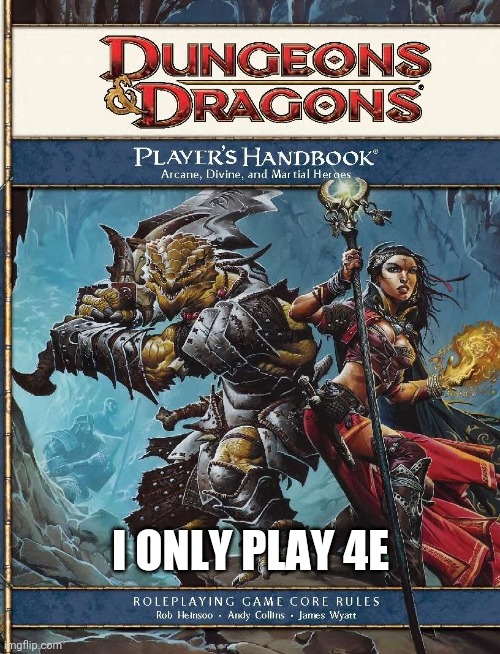 I ONLY PLAY 4E | image tagged in funny memes | made w/ Imgflip meme maker