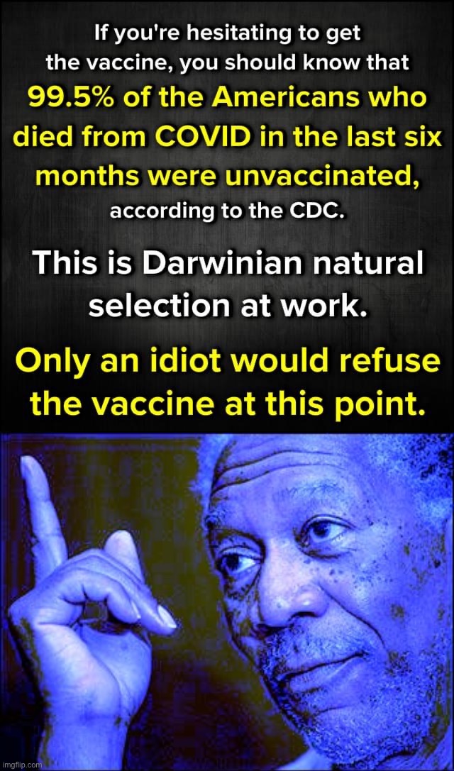 There is no need for “more evidence.” The evidence is clear that *not* getting vaccinated is far riskier. | image tagged in take the covid vaccine,morgan freeman this blue version,covid-19,coronavirus,vaccines,vaccinations | made w/ Imgflip meme maker