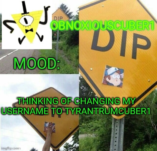 Give opinion on it in the comments | THINKING OF CHANGING MY USERNAME TO TYRANTRUMCUBER1 | image tagged in my announcement template | made w/ Imgflip meme maker