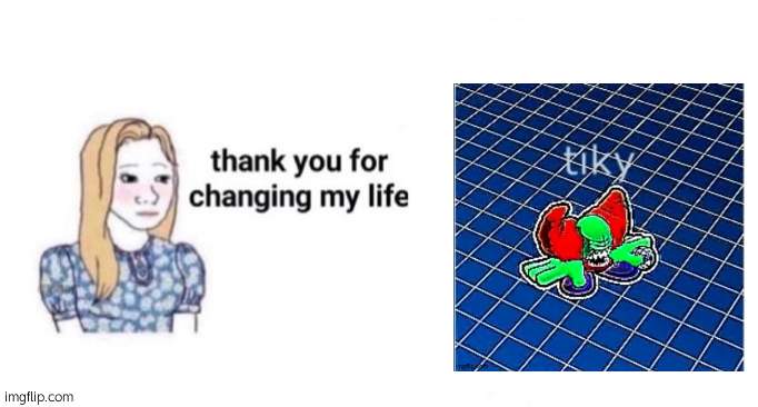 thank you for changing my life | image tagged in thank you for changing my life | made w/ Imgflip meme maker