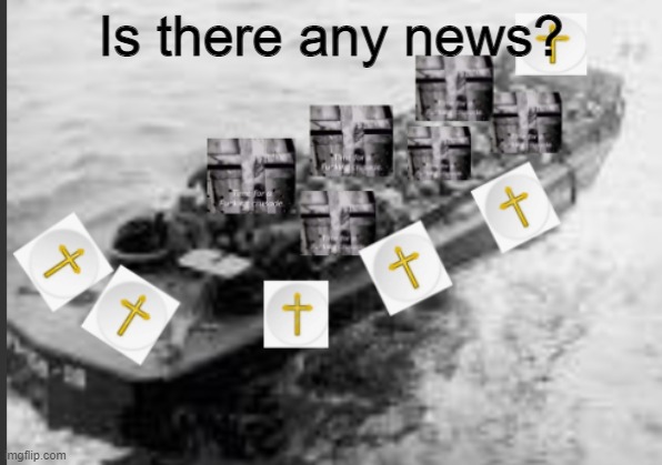 that I haven't heard? | Is there any news? | image tagged in crusader higgin's boat 2 0 | made w/ Imgflip meme maker