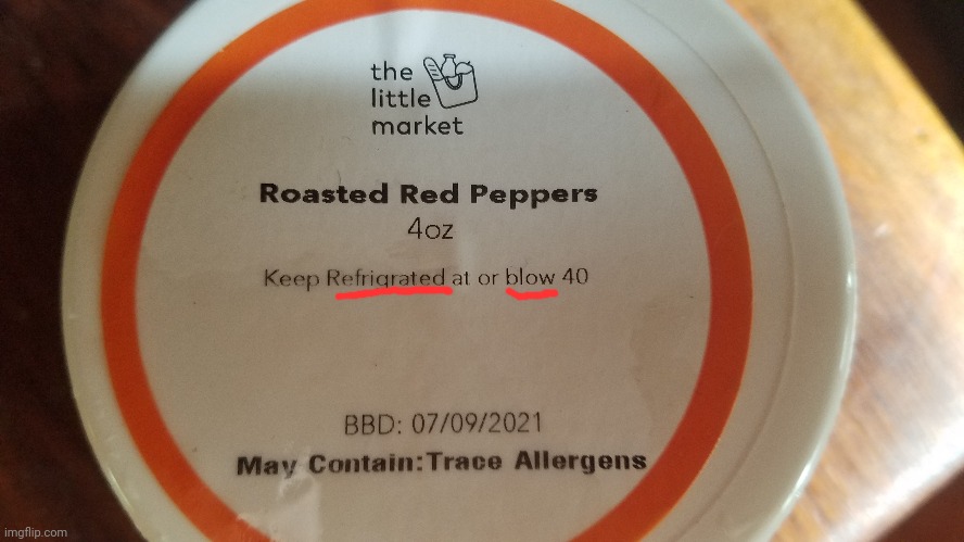 Keep refrigrated at or blow 40 degrees??? | image tagged in you had one job,funny,funny memes,funny meme,memes,meme | made w/ Imgflip meme maker