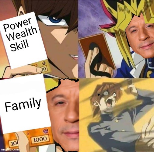 I'm adding my kindling to the wildfire! | image tagged in fast and furious,yugioh,family | made w/ Imgflip meme maker