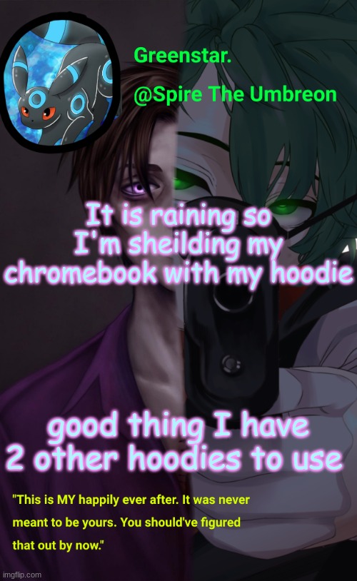 Villian Deku / Mike Afton temp | It is raining so I'm sheilding my chromebook with my hoodie; good thing I have 2 other hoodies to use | image tagged in villian deku / mike afton temp | made w/ Imgflip meme maker