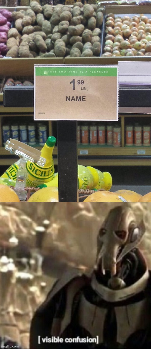 Name, XD | image tagged in grievous visible confusion,you had one job,memes,meme,fails,store | made w/ Imgflip meme maker