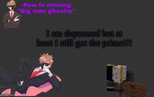 I am depressed but at least I still got the prime!!! | made w/ Imgflip meme maker