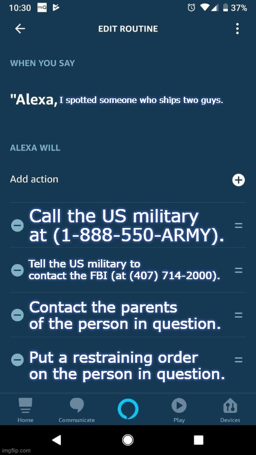 Alexa, Intruder Alert | I spotted someone who ships two guys. Call the US military at (1-888-550-ARMY). Tell the US military to contact the FBI (at (407) 714-2000). | image tagged in alexa intruder alert | made w/ Imgflip meme maker
