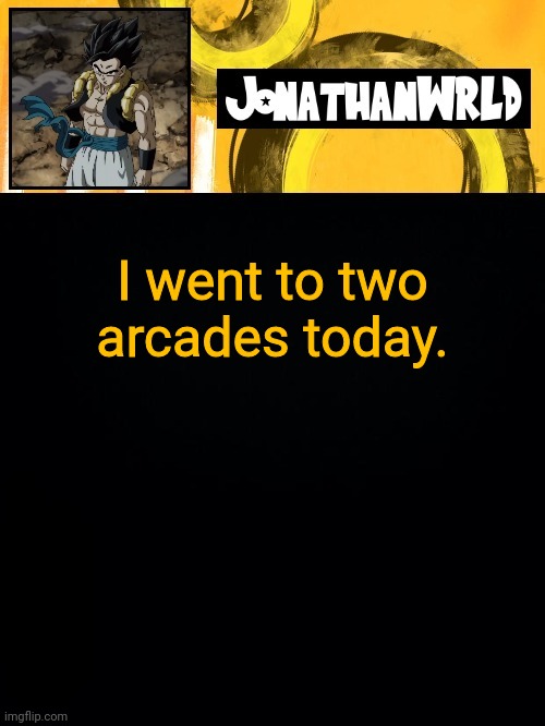 I got a big squid hat. | I went to two arcades today. | image tagged in jonathan's wrld | made w/ Imgflip meme maker