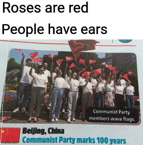 Communism | Roses are red; People have ears | image tagged in blank white template,communist,communism,sounds like communist propaganda,the week | made w/ Imgflip meme maker