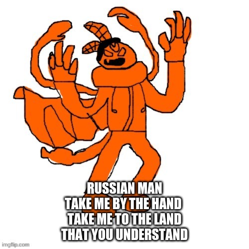 Ubercharged Carlos | RUSSIAN MAN
TAKE ME BY THE HAND 
TAKE ME TO THE LAND
THAT YOU UNDERSTAND | image tagged in ubercharged carlos | made w/ Imgflip meme maker