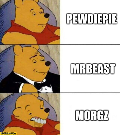 Good Better Worse |  PEWDIEPIE; MRBEAST; MORGZ | image tagged in good better worse | made w/ Imgflip meme maker