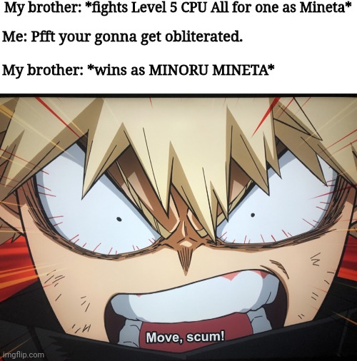 I'm never fighting him in My here ones justice 2 again >:( | My brother: *fights Level 5 CPU All for one as Mineta*; Me: Pfft your gonna get obliterated. My brother: *wins as MINORU MINETA* | image tagged in angry bakugo,my hero academia,video games,angry face | made w/ Imgflip meme maker