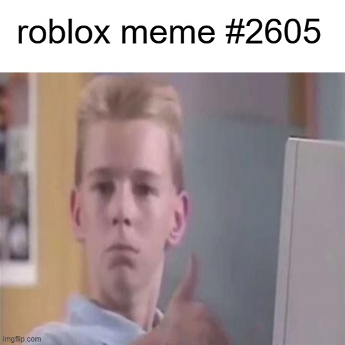 wow | roblox meme #2605 | image tagged in memes | made w/ Imgflip meme maker