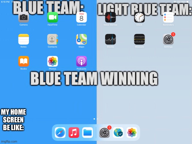 My Home Screen Be Like: | MY HOME SCREEN BE LIKE: | image tagged in funny | made w/ Imgflip meme maker