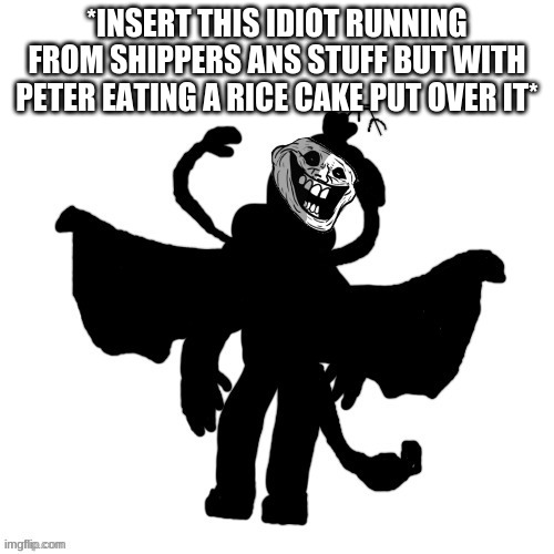 Carlos after the "Anomaly's Retaliation" Incident (Remastered) | *INSERT THIS IDIOT RUNNING FROM SHIPPERS ANS STUFF BUT WITH PETER EATING A RICE CAKE PUT OVER IT* | image tagged in carlos after the anomaly's retaliation incident remastered | made w/ Imgflip meme maker