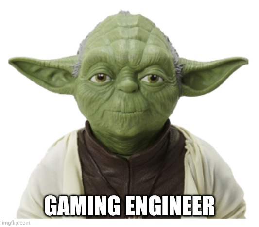 GAMING ENGINEER | made w/ Imgflip meme maker
