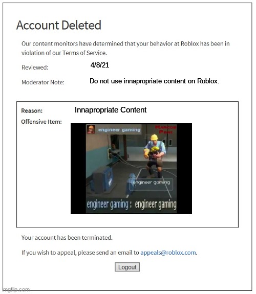 *sad engineer gaming noises* | 4/8/21; Do not use innapropriate content on Roblox. Innapropriate Content | made w/ Imgflip meme maker