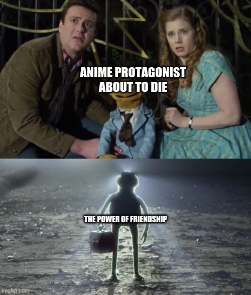 Holy Kermit | ANIME PROTAGONIST ABOUT TO DIE; THE POWER OF FRIENDSHIP | image tagged in holy kermit,memes,funny,kermit,dank | made w/ Imgflip meme maker