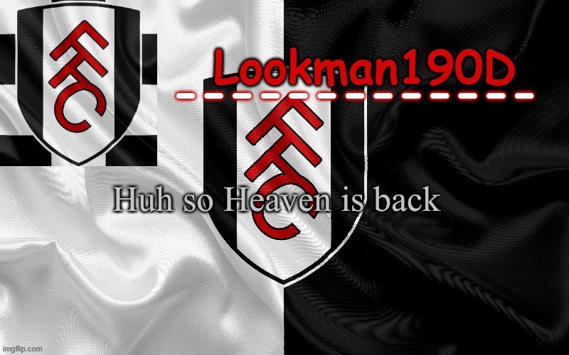 Lookman190D template made by UnoReverse_Official | Huh so Heaven is back | image tagged in lookman190d template made by unoreverse_official | made w/ Imgflip meme maker