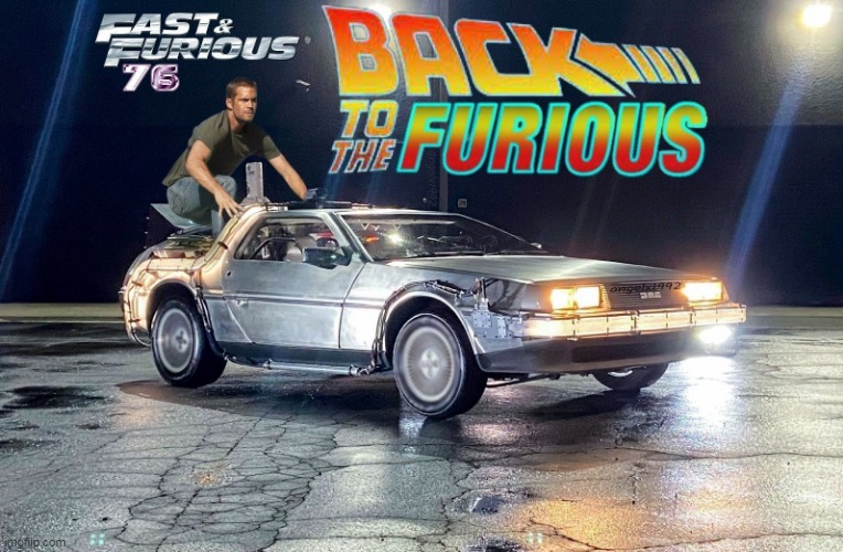 image tagged in back to the future,fast and furious,movies,mashup,paul walker | made w/ Imgflip meme maker