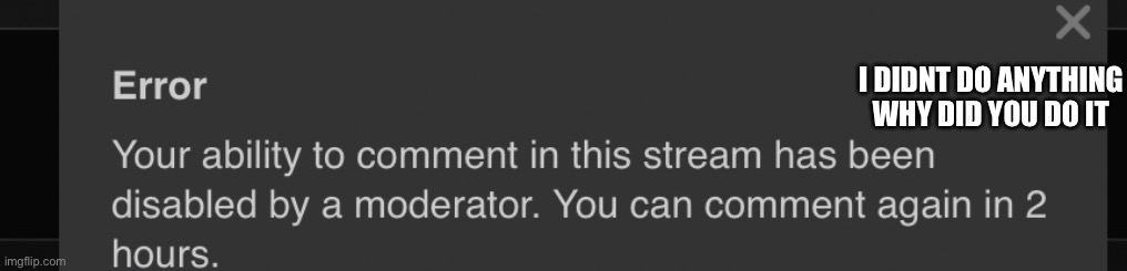 I’m sad now | I DIDNT DO ANYTHING WHY DID YOU DO IT | made w/ Imgflip meme maker