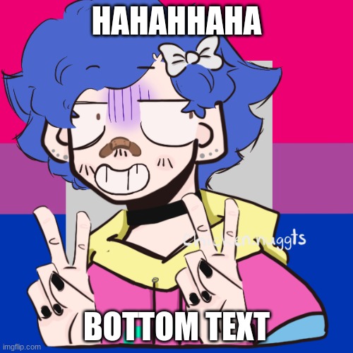 HAHAHHAHA; BOTTOM TEXT | made w/ Imgflip meme maker